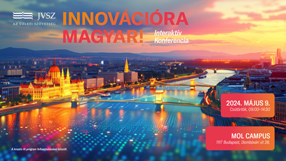 Innovációra Magyar! interaktív konferencia (2024. május 9.)